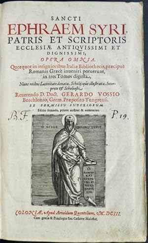 Imagen del vendedor de Sancti Ephraem Syri, Patris Et Scriptoris Ecclesiae Antiquissimi Et Dignissimi, Opera Omnia. Quotquot in insignioribus Italiae Bibliothecis, praecipue Romanis Graece inveniri potuerunt, in tres Tomos digesta. Nunc recens Latinitate donata, Scholijsque illustrata, Interprete & Scholiaste Reverendo D. Doct. Gerardo Vossio Borchlonio, Germ. Praeposito Tungrensi. Editio secunda, priore auctior & accuratior. a la venta por Franz Khne Antiquariat und Kunsthandel