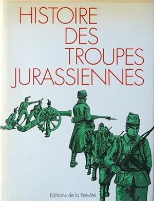 Bild des Verkufers fr Histoire des troupes jurassiennes. zum Verkauf von Franz Khne Antiquariat und Kunsthandel