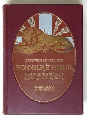 Image du vendeur pour Honneur et fidlit. Histoire des Suisses au service tranger. Illustr par Burkhard Mangold. Prface du Colonel-Commandant de Corps U. [Ulrich] Wille. mis en vente par Franz Khne Antiquariat und Kunsthandel