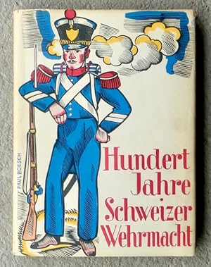 Bild des Verkufers fr Hundert Jahre Schweizer Wehrmacht. zum Verkauf von Franz Khne Antiquariat und Kunsthandel