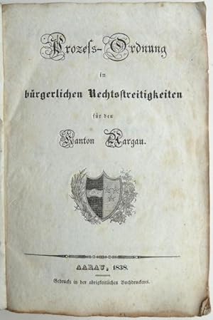 Imagen del vendedor de Prozess-Ordnung in brgerlichen Rechtsstreitigkeiten fr den Kanton Aargau. a la venta por Franz Khne Antiquariat und Kunsthandel