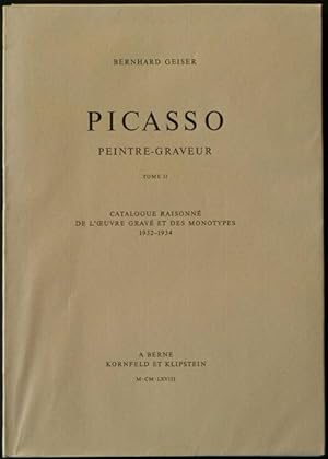 Picasso : peintre-graveur. Tome II [2]. Catalogue raisonné de l'oeuvre gravé et des Monotypes 193...