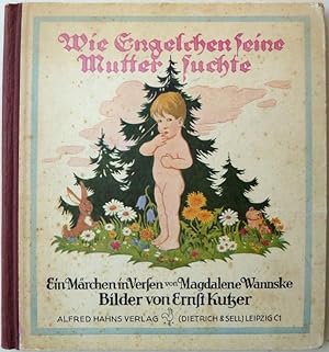 Wie Engelchen seine Mutter suchte. Ein Märchen in Versen von Magdalene Wannske. Bilder von Ernst ...