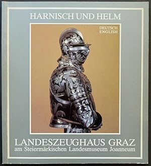 Bild des Verkufers fr Harnisch und Helm. Landeszeughaus Graz am Steiermrkischen Landesmuseum Joanneum. zum Verkauf von Franz Khne Antiquariat und Kunsthandel