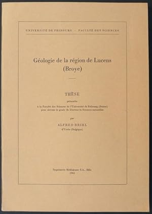 Géologie de la région de Lucens (Broye). Thèse présentée à la Faculté des Sciences de l?Universit...