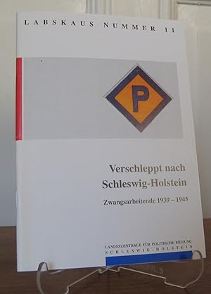 Seller image for Verschleppt nach Schleswig-Holstein. Zwangsarbeitende 1939 - 1945. Hrsg. von der Landeszentrale fr Politische Bildung Schleswig-Holstein. [Labskaus, Nr. 11]. for sale by Antiquariat Kelifer