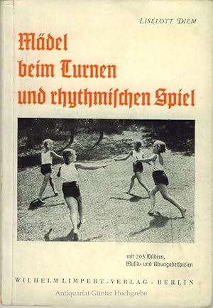 Mädel beim Turnen und rhythmischem Spiel. Ein Beitrag zur Leibeserziehung unserer Sechs- bis Zwöl...