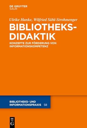 Bild des Verkufers fr Bibliotheksdidaktik : Grundlagen zur Frderung von Informationskompetenz zum Verkauf von AHA-BUCH GmbH