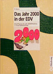Bild des Verkufers fr Das Jahr 2000 in der EDV: Bewltigung des Jahr-2000-Problems in Ihrem Unternehmen zum Verkauf von Antiquariat Armebooks