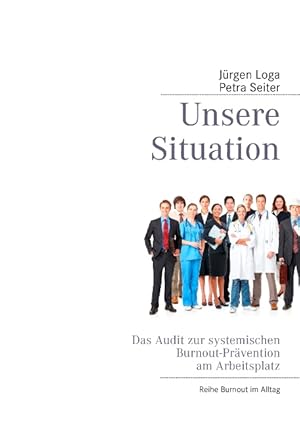 Seller image for Unsere Situation: Das Audit zur systemischen Burnout-Prvention am Arbeitsplatz for sale by Antiquariat Armebooks