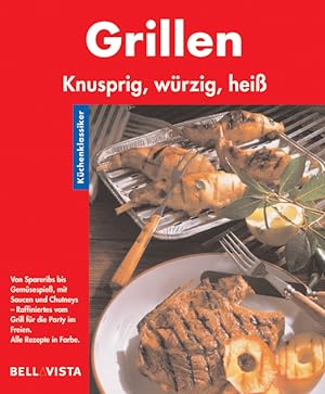 Seller image for Kchenklassiker. Grillen. Knusprig, wrzig, hei for sale by Antiquariat Armebooks