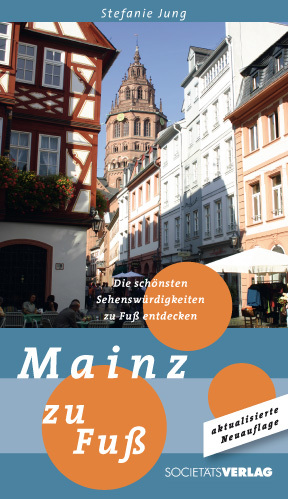 Seller image for Mainz zu Fu: Die schnsten Sehenswrdigkeiten zu Fu entdecken for sale by Antiquariat Armebooks