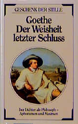 Bild des Verkufers fr Goethe Der Weisheit letzter Schlu zum Verkauf von Antiquariat Armebooks