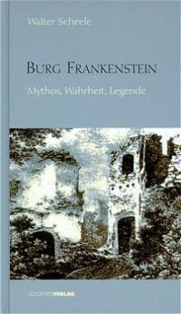 Bild des Verkufers fr Burg Frankenstein: Mythos, Wahrheit, Legende zum Verkauf von Antiquariat Armebooks