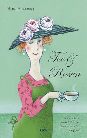 Bild des Verkufers fr Tee & Rosen: Geschichten bers Leben im Garten-Paradies England zum Verkauf von Antiquariat Armebooks