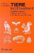 Tiere leicht bestimmt: Bestimmungsbuch einheimischer Tiere, ihrer Spuren und Stimmen