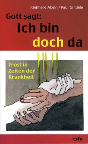 Bild des Verkufers fr Gott sagt: Ich bin doch da: Trost in Zeiten der Krankheit zum Verkauf von Antiquariat Armebooks