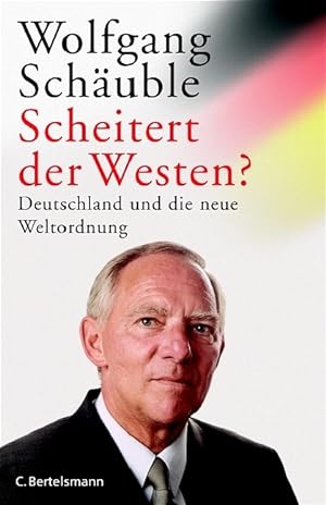 Bild des Verkufers fr Scheitert der Westen?: Deutschland und die neue Weltordnung zum Verkauf von Antiquariat Armebooks
