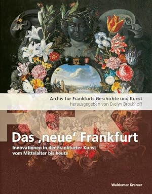 Immagine del venditore per Das neue Frankfurt: Innovationen in der Frankfurter Kunst vom Mittelalter bis heute Archiv fr Frankfurts Geschichte und Kunst Band 72 venduto da Antiquariat Armebooks