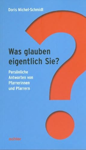 Seller image for Was glauben eigentlich Sie?: Persnliche Antworten von Pfarrerinnen und Pfarrern for sale by Antiquariat Armebooks
