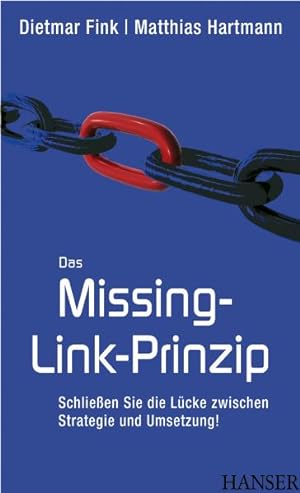 Immagine del venditore per Das Missing-Link-Prinzip: Schlieen Sie die Lcke zwischen Strategie und Umsetzung! venduto da Antiquariat Armebooks