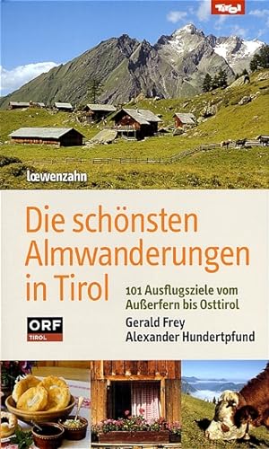 Seller image for Die schnsten Almwanderungen in Tirol. 101 Ausflugsziele vom Auerfern bis Osttirol for sale by Antiquariat Armebooks