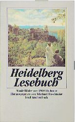 Heidelberg-Lesebuch: Stadt-Bilder von 1800 bis heute (insel taschenbuch)