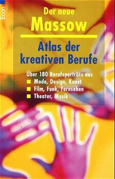 Atlas der kreativen Berufe: Über 180 Berufsporträts. Mode, Design, Kunst, Film, Funk, Fernsehen, ...