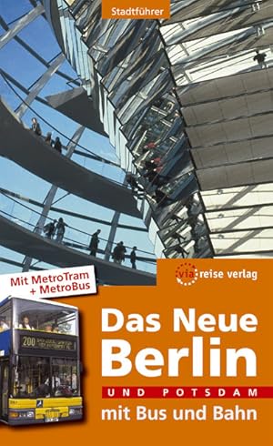 Bild des Verkufers fr Das Neue Berlin und Potsdam mit Bus und Bahn: Mit MetroTram und MetroBus zum Verkauf von Antiquariat Armebooks