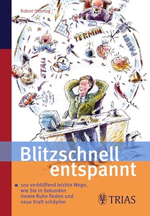 Blitzschnell entspannt. 100 verblüffend leichte Wege, wie Sie in Sekunden innere Ruhe finden und ...