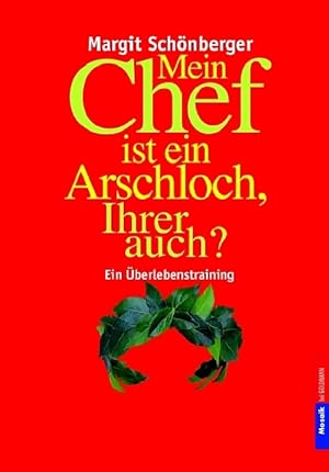 Bild des Verkufers fr Mein Chef ist ein Arschloch, Ihrer auch?: Ein berlebenstraining zum Verkauf von Antiquariat Armebooks