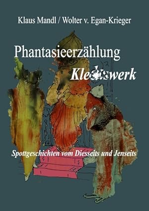 Seller image for Phantasieerzhlung Kleckswerk: Spottgeschichten vom Diesseits und Jenseits for sale by Antiquariat Armebooks