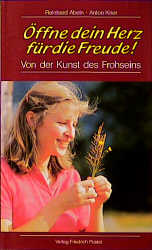Seller image for ffne dein Herz fr die Freude. Von der Kunst des Frohseins for sale by Antiquariat Armebooks