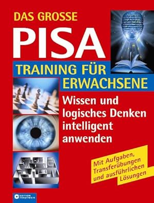Das grosse PISA-Training für Erwachsene: Intelligentes Wissen testen, fördern und optimal anwenden