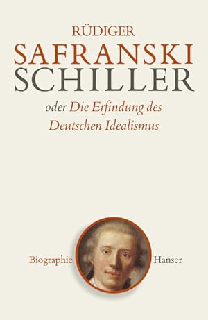 Bild des Verkufers fr Schiller: oder Die Erfindung des Deutschen Idealismus zum Verkauf von Antiquariat Armebooks