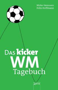 Imagen del vendedor de Das Kicker WM-Tagebuch a la venta por Antiquariat Armebooks