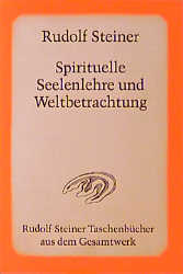 Spirituelle Seelenlehre und Weltbetrachtung: 18 öffentliche Vorträge im Architektenhaus zu Berlin...