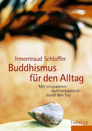 Bild des Verkufers fr Buddhismus fr den Alltag: Mit entspannter Aufmerksamkeit durch den Tag zum Verkauf von Antiquariat Armebooks