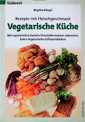 Bild des Verkufers fr Vegetarische Kche, Rezepte mit Fleischgeschmack zum Verkauf von Antiquariat Armebooks