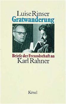 Gratwanderung. Briefe der Freundschaft an Karl Rahner