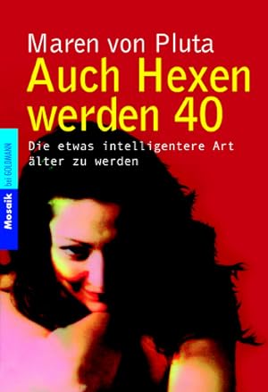 Seller image for Auch Hexen werden 40: Die etwas intelligentere Art, lter zu werden for sale by Antiquariat Armebooks