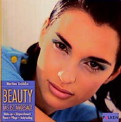 Beauty : das ist angesagt: Make-up, Körperschmuck, Haare, Pflege, Bodyfeeling.