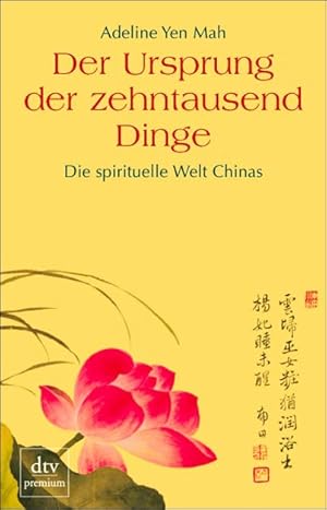 Seller image for Der Ursprung der zehntausend Dinge. Die spirituelle Welt Chinas for sale by Antiquariat Armebooks