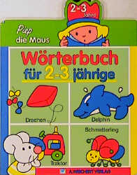 Bild des Verkufers fr Piep, die Maus. Wrterbuch fr Zwei- bis Dreijhrige zum Verkauf von Antiquariat Armebooks