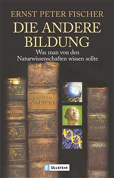 Bild des Verkufers fr Die andere Bildung: Was man von den Naturwissenschaften wissen sollte zum Verkauf von Antiquariat Armebooks