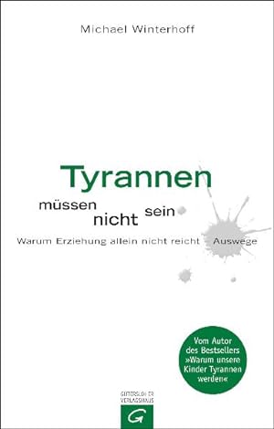 Seller image for Tyrannen mssen nicht sein: Warum Erziehung allein nicht reicht - Auswege. for sale by Antiquariat Armebooks