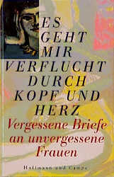 Seller image for Es geht mir verflucht durch Kopf und Herz - Vergessene Briefe an vergessene Frauen for sale by Antiquariat Armebooks