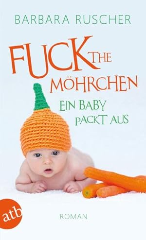 Bild des Verkufers fr Fuck the Mhrchen: Ein Baby packt aus Roman zum Verkauf von Antiquariat Armebooks