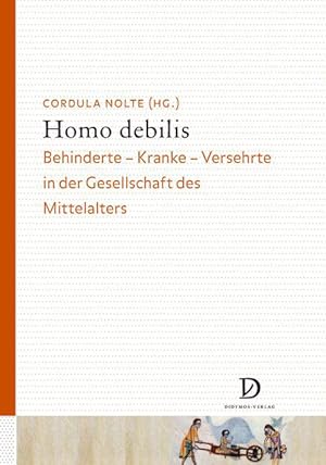 Bild des Verkufers fr Homo debilis: Behinderte - Kranke - Versehrte in der Gesellschaft des Mittelalters zum Verkauf von Antiquariat Armebooks