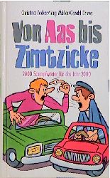 Immagine del venditore per Von Aas bis Zimtzicke. 2000 Schimpfwrter fr das Jahr 2000 venduto da Antiquariat Armebooks